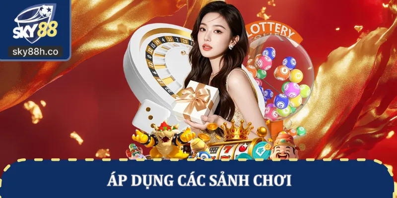 Áp dụng các sảnh chơi