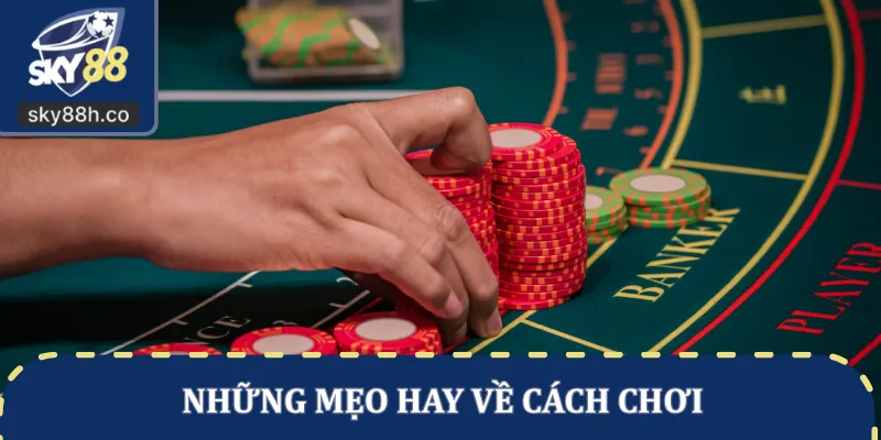 Những mẹo hay về cách chơi
