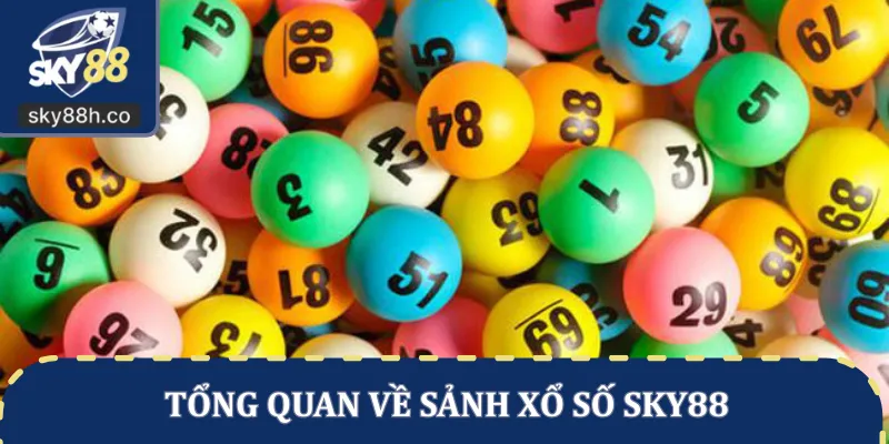 Tổng quan về sảnh xổ số SKY88